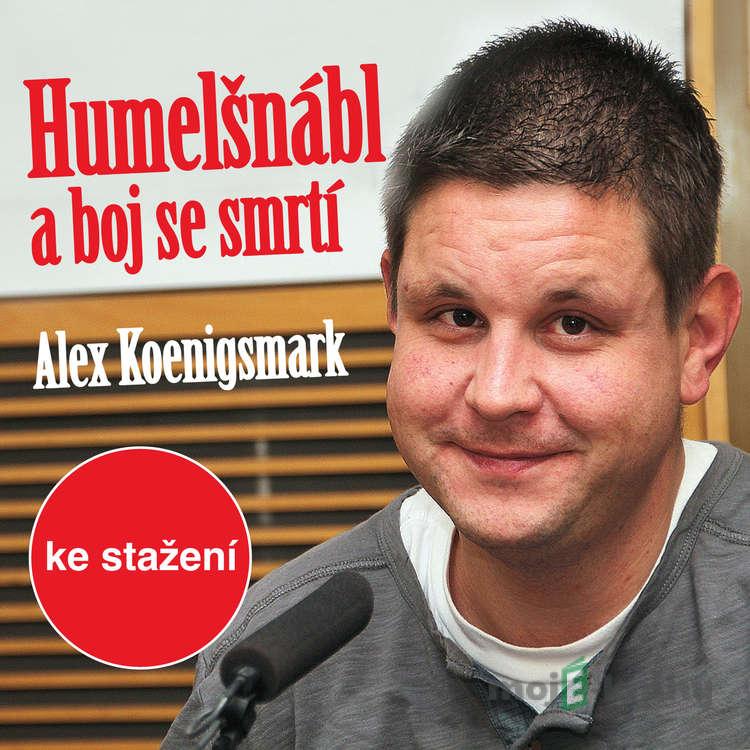 Humelšnábl a boj se smrtí - Alex Koenigsmark Humelšnábl a boj se smrtí - Alex Koenigsmark