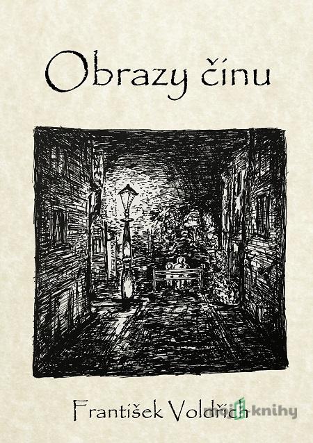 Obrazy činu - František Voldřich Obrazy činu - František Voldřich