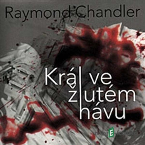 Král ve žlutém hávu - Raymond Chandler