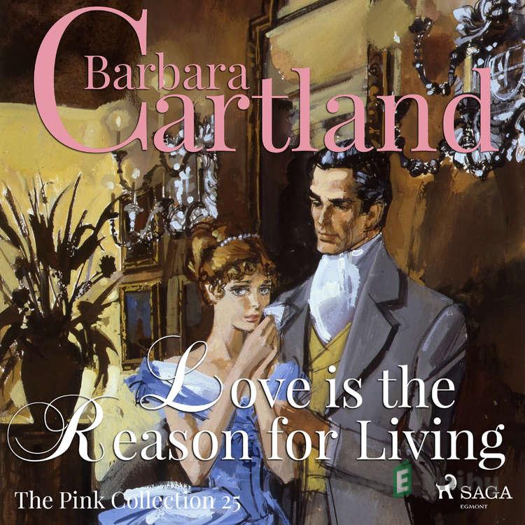 Love is the Reason for Living (Barbara Cartland’s Pink Collection 25) (EN) - Barbara Cartland Love is the Reason for Living (Barbara Cartland’s Pink Collection 25) (EN) - Barbara Cartland