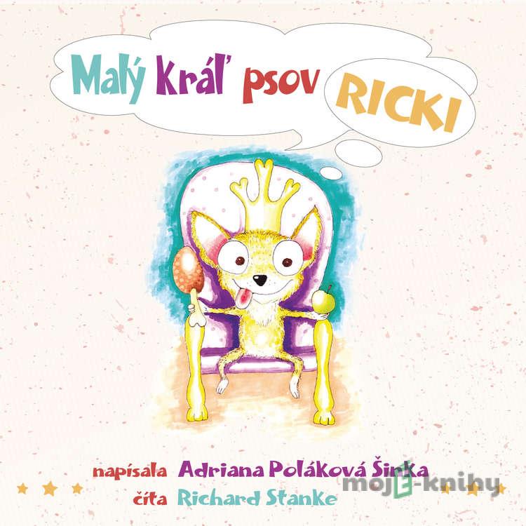 Malý kráľ psov Ricki - Adriana Poláková Šinka Malý kráľ psov Ricki - Adriana Poláková Šinka