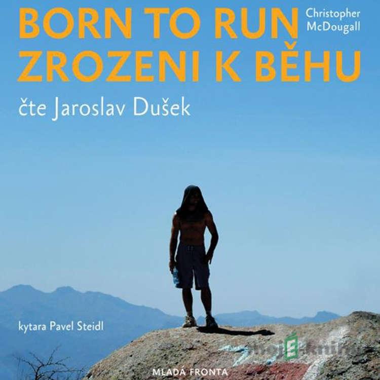 Born to Run - Zrozeni k běhu - Christopher McDougall Born to Run - Zrozeni k běhu - Christopher McDougall