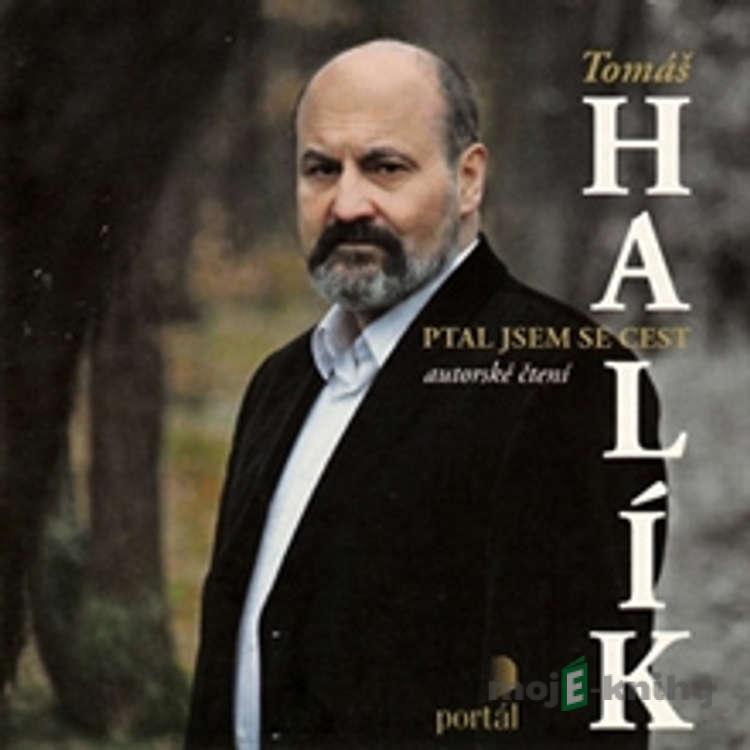 Ptal jsem se cest - Tomáš Halík Ptal jsem se cest - Tomáš Halík