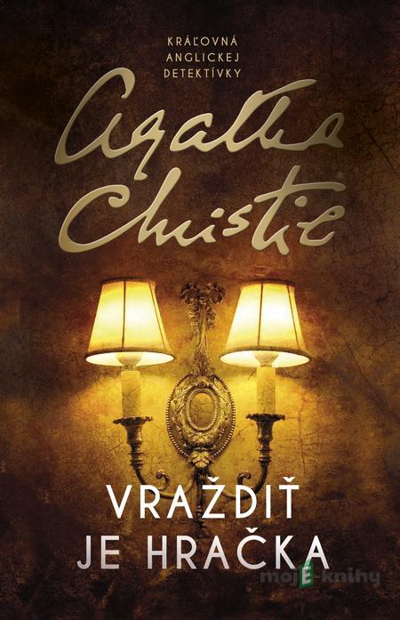 Vraždiť je hračka - Agatha Christie Vraždiť je hračka - Agatha Christie