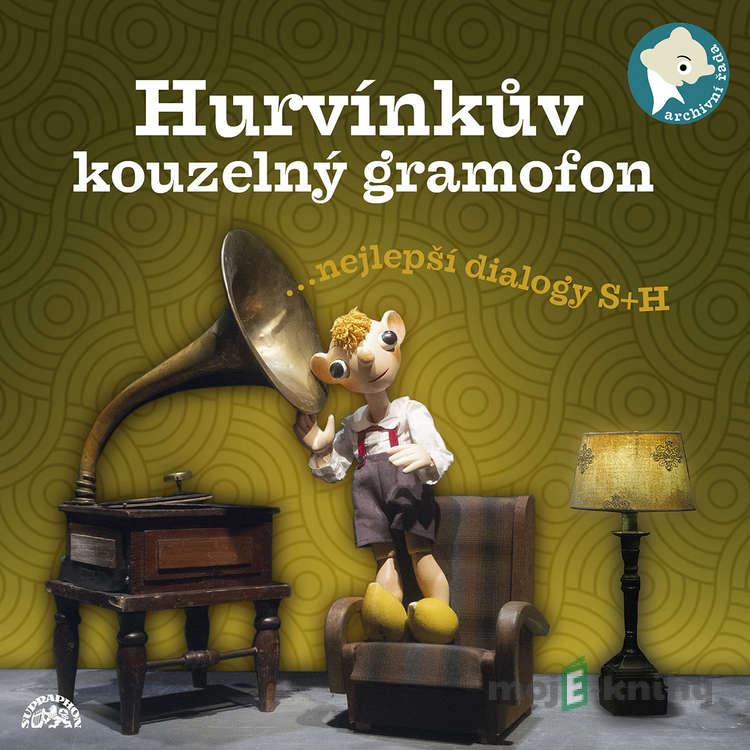 Hurvínkův kouzelný gramofon - Denisa Kirschnerová,Ladislav Dvorský,Miloš Kirschner,Vladimír Straka,Helena Štáchová,Josef Šváb-Malostranský,Josef Skupa,Luboš Homola,Miki Kirschner,Robin Král Hurvínkův kouzelný gramofon - Denisa Kirschnerová,Ladislav Dvorský,Miloš Kirschner,Vladimír Straka,Helena Štáchová,Josef Šváb-Malostranský,Josef Skupa,Luboš Homola,Miki Kirschner,Robin Král