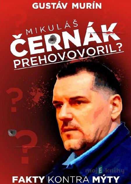 Mikuláš Černák prehovoril? - Gustáv Murín Mikuláš Černák prehovoril? - Gustáv Murín