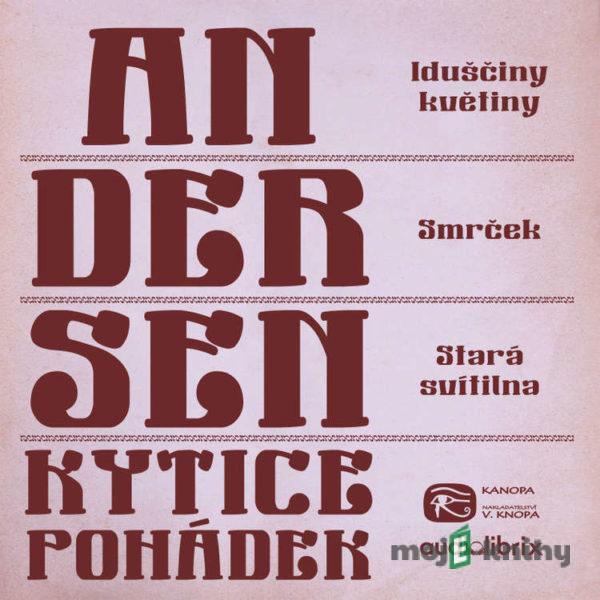 Kytice pohádek H. C. Andersena 8 - Hans Christian Andersen