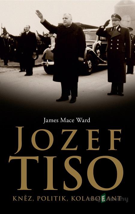 Jozef Tiso - James Mace Ward Jozef Tiso - James Mace Ward