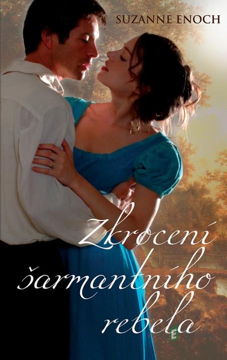 Zkrocení šarmantního rebela - Suzanne Enoch Zkrocení šarmantního rebela - Suzanne Enoch