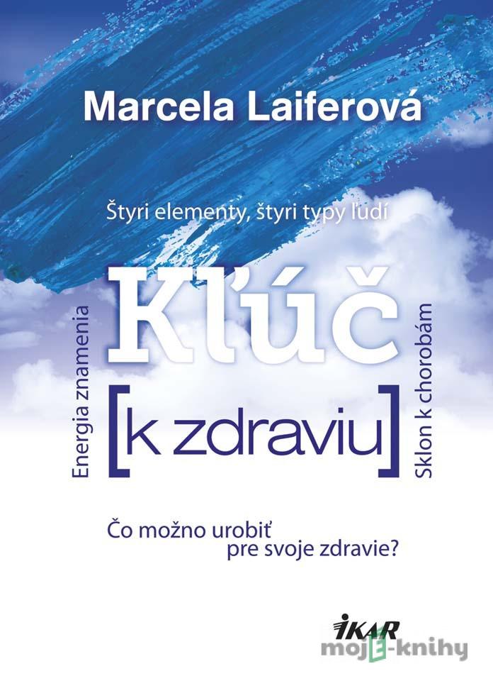 Kľúč k zdraviu - Marcela Laiferová Kľúč k zdraviu - Marcela Laiferová