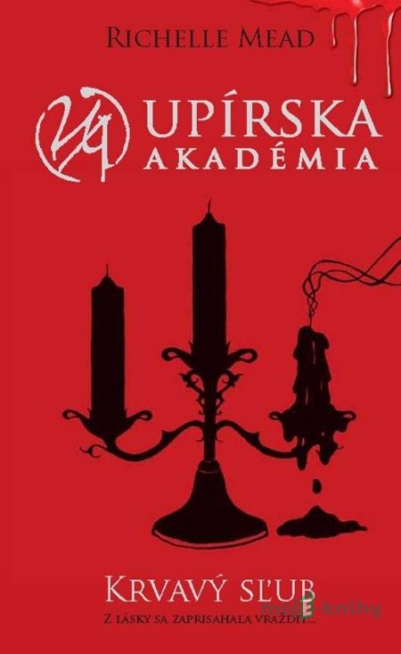 Krvavý sľub (Upírska akadémia 4) - Richelle Mead Krvavý sľub (Upírska akadémia 4) - Richelle Mead