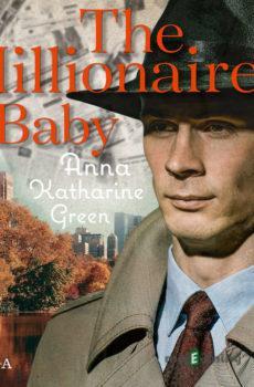 The Millionaire Baby (EN) - Anna Katharine Green