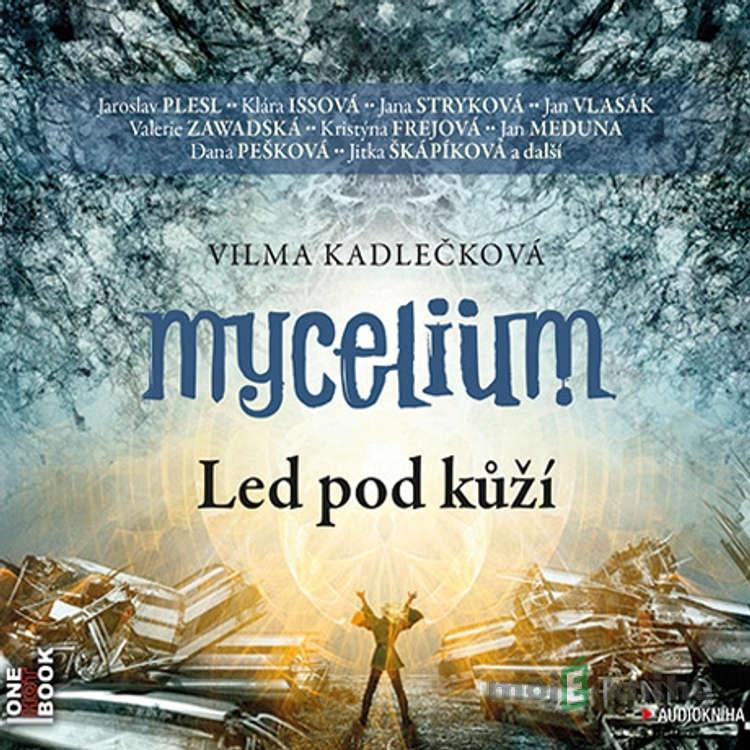 Mycelium II - Led pod kůží - Vilma Kadlečková Mycelium II - Led pod kůží - Vilma Kadlečková