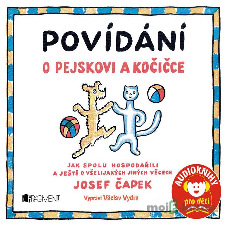 Povídání o pejskovi a kočice - Josef Čapek Povídání o pejskovi a kočice - Josef Čapek