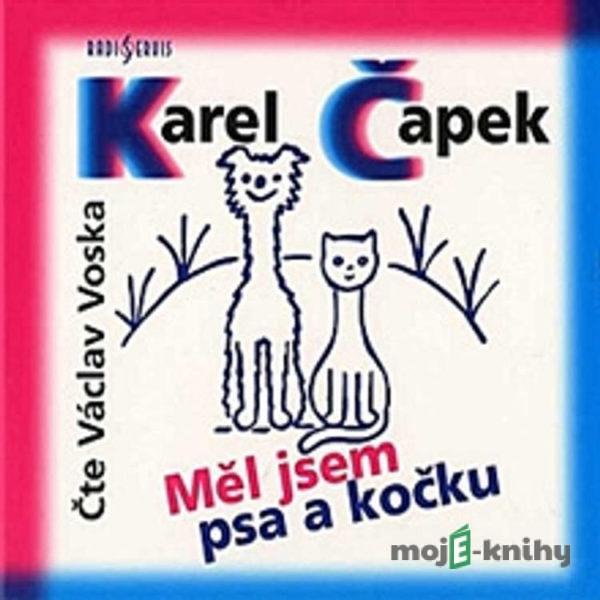 Měl jsem psa a kočku - Karel Čapek