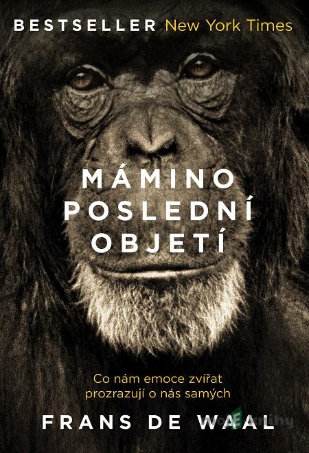Mámino poslední objetí - Frans de Waal Mámino poslední objetí - Frans de Waal