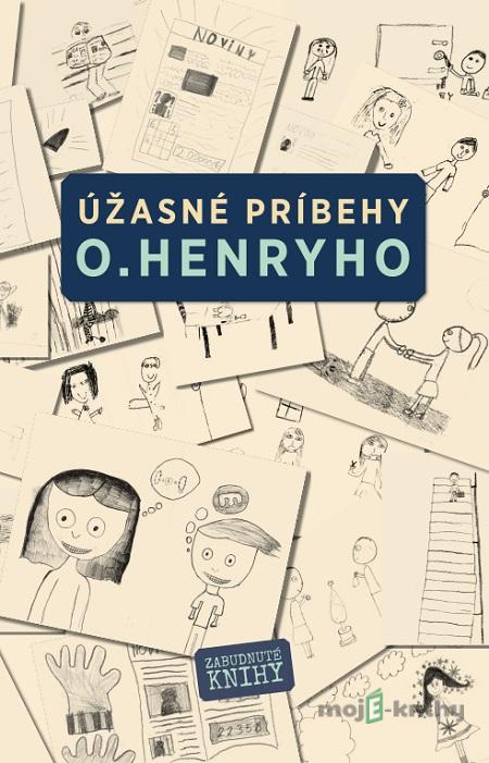 Úžasné príbehy O. Henryho - O. Henry Úžasné príbehy O. Henryho - O. Henry