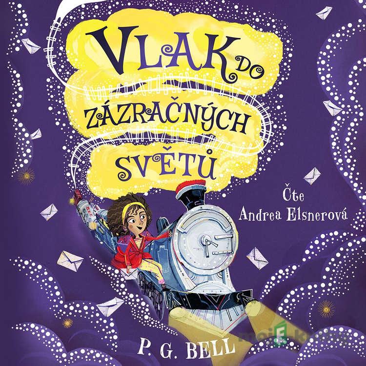 Vlak do Zázračných světů – Prokletá zásilka - P. G. Bell Vlak do Zázračných světů – Prokletá zásilka - P. G. Bell