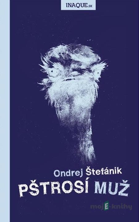 Pštrosí muž - Ondrej Štefánik Pštrosí muž - Ondrej Štefánik