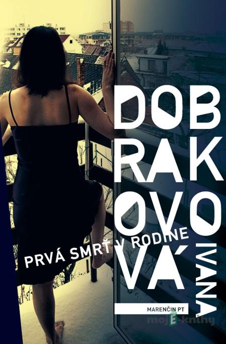 Prvá smrť v rodine - Ivana Dobrakovová Prvá smrť v rodine - Ivana Dobrakovová