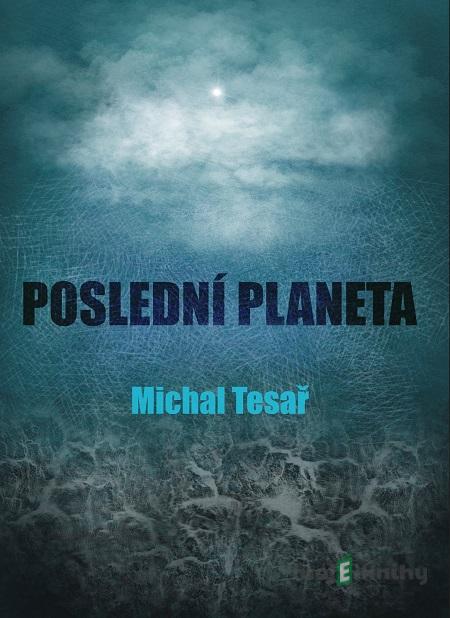 Poslední planeta - Michal Tesař