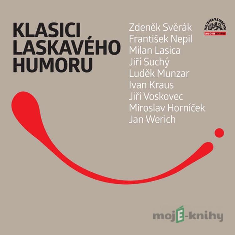 Klasici laskavého humoru - František Nepil,Miroslav Horníček,Milan Lasica,Zdeněk Svěrák,Jan Werich,Jiří Voskovec,Jiří Suchý,Ivan Kraus,Luděk Munzar Klasici laskavého humoru - František Nepil,Miroslav Horníček,Milan Lasica,Zdeněk Svěrák,Jan Werich,Jiří Voskovec,Jiří Suchý,Ivan Kraus,Luděk Munzar