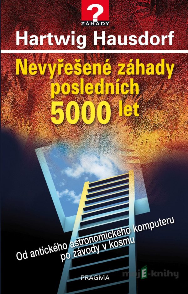 Nevyřešené záhady posledních 5000 let - Hartwig Hausdorf