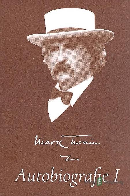Autobiografie I - Mark Twain Autobiografie I - Mark Twain