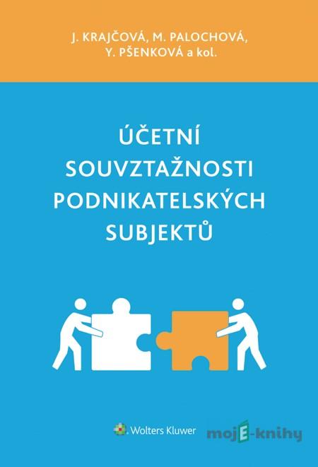 Účetní souvztažnosti podnikatelských subjektů - J. Krajčová, M. Palochová, Y. Pšenková a kol. Účetní souvztažnosti podnikatelských subjektů - J. Krajčová, M. Palochová, Y. Pšenková a kol.