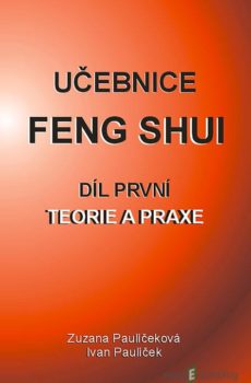 Učebnice Feng Shui I. - Ivan Paulíček, Zuzana Paulíčeková