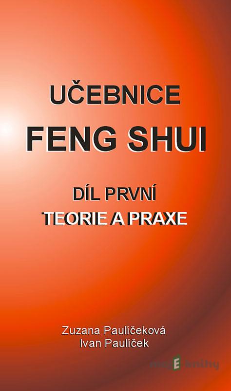 Učebnice Feng Shui I. - Ivan Paulíček, Zuzana Paulíčeková Učebnice Feng Shui I. - Ivan Paulíček, Zuzana Paulíčeková