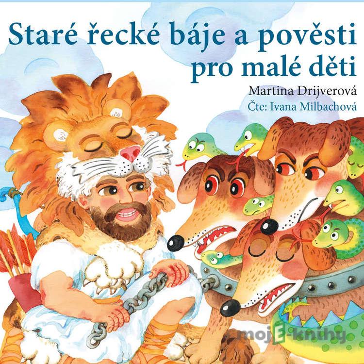 Staré řecké báje a pověsti pro malé děti - Martina Drijverová Staré řecké báje a pověsti pro malé děti - Martina Drijverová