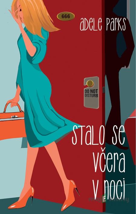 Stalo se včera v noci - Adele Parks Stalo se včera v noci - Adele Parks