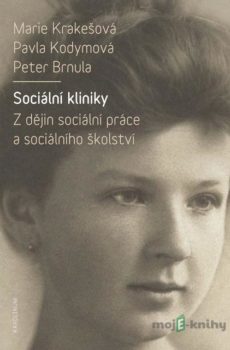 Sociální kliniky - Marie Krakešová, Pavla Kodymová, Peter Brnula