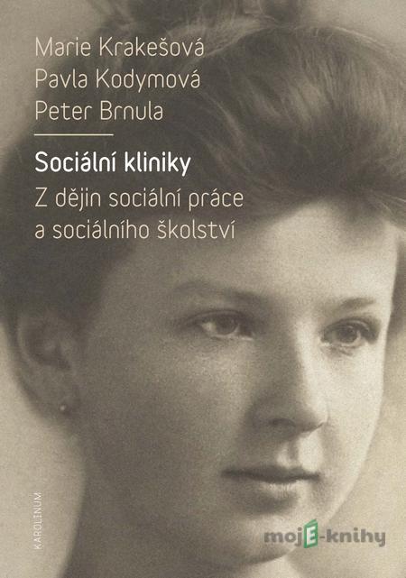 Sociální kliniky - Marie Krakešová, Pavla Kodymová, Peter Brnula Sociální kliniky - Marie Krakešová, Pavla Kodymová, Peter Brnula