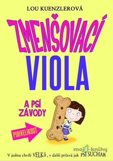 Zmenšovací Viola a psí závody - Lou Kuenzler Zmenšovací Viola a psí závody - Lou Kuenzler