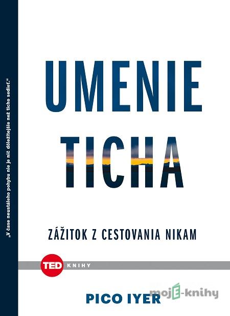 Umenie ticha - Pico Iyer Umenie ticha - Pico Iyer