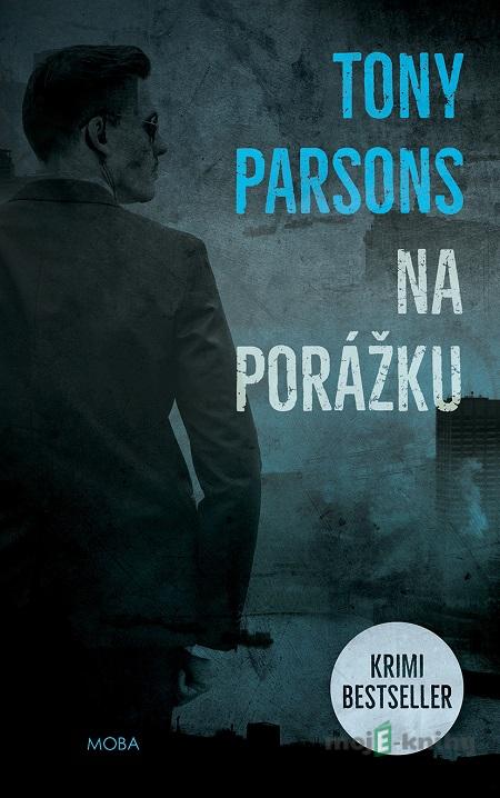 Na porážku - Tony Parsons Na porážku - Tony Parsons