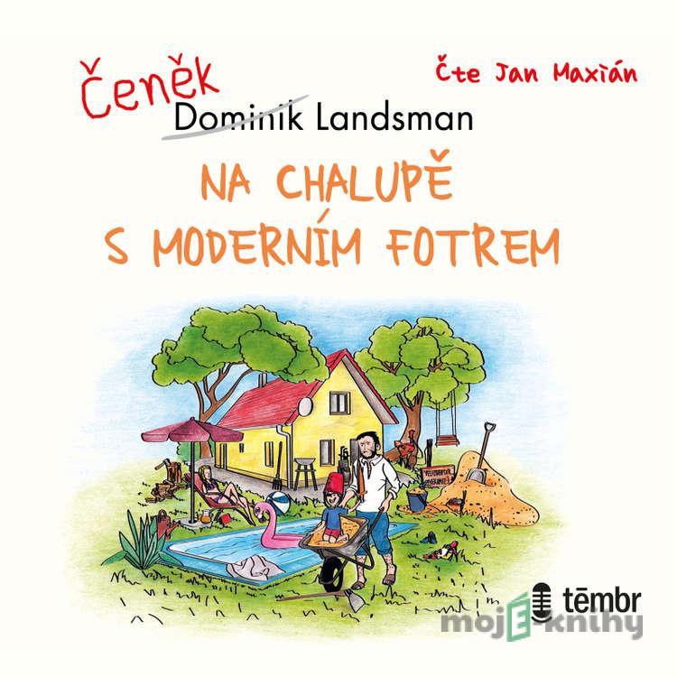 Na chalupě s moderním fotrem - Dominik Landsman Na chalupě s moderním fotrem - Dominik Landsman