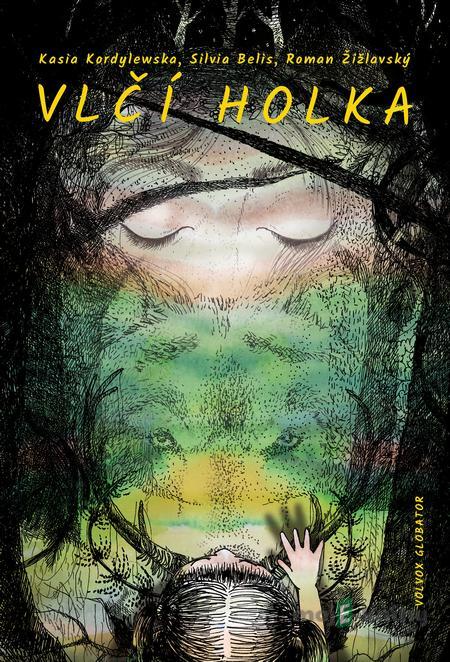 Vlčí holka - Silvia Belis, Kasia Kordylewska, Roman Žižlavský Vlčí holka - Silvia Belis, Kasia Kordylewska, Roman Žižlavský
