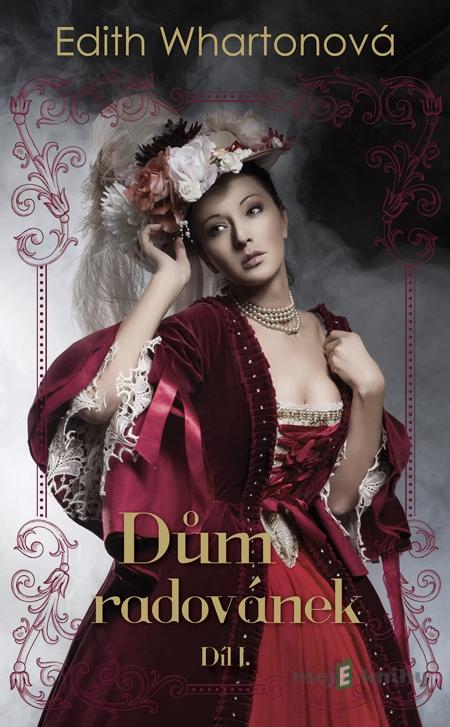Dům radovánek, díl I. - Edith Whartonová Dům radovánek, díl I. - Edith Whartonová