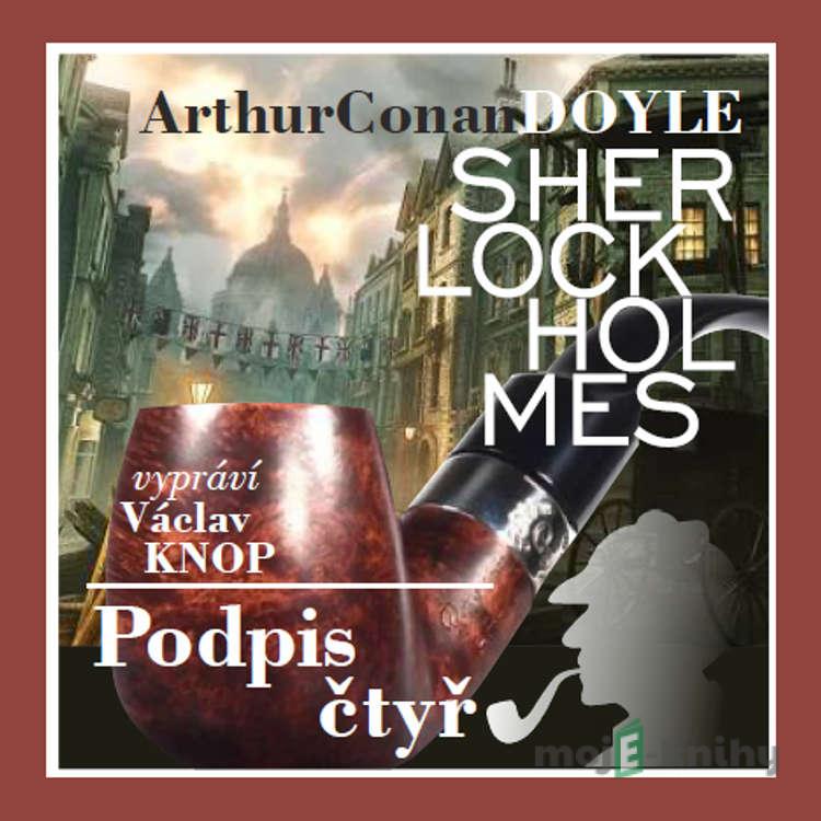 Podpis čtyř (komplet) - Arthur Conan Doyle Podpis čtyř (komplet) - Arthur Conan Doyle