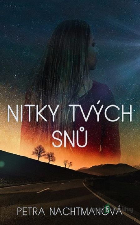 Nitky tvých snů - Petra Nachtmanová Nitky tvých snů - Petra Nachtmanová