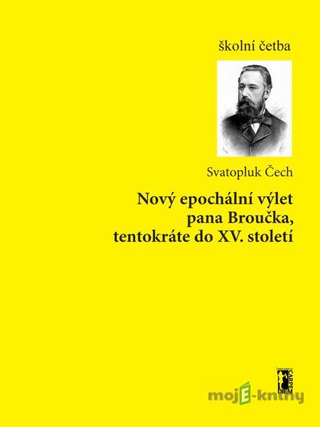 Nový epochální výlet pana Broučka, tentokráte do XV. století - Svatopluk Čech Nový epochální výlet pana Broučka, tentokráte do XV. století - Svatopluk Čech