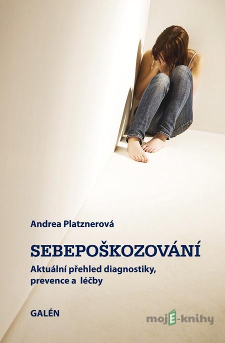 Sebepoškozování - Andrea Platznerová Sebepoškozování - Andrea Platznerová