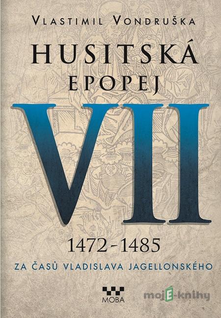 Husitská epopej VII (1472 - 1485) - Vlastimil Vondruška Husitská epopej VII (1472 - 1485) - Vlastimil Vondruška
