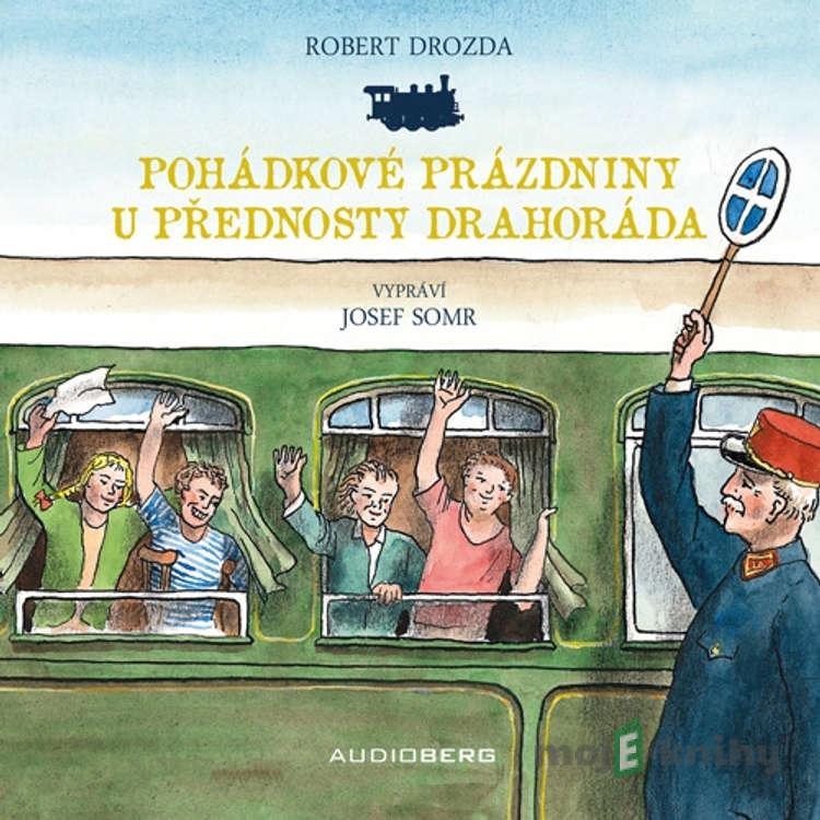 Pohádkové prázdniny u přednosty Drahoráda - Robert Drozda Pohádkové prázdniny u přednosty Drahoráda - Robert Drozda