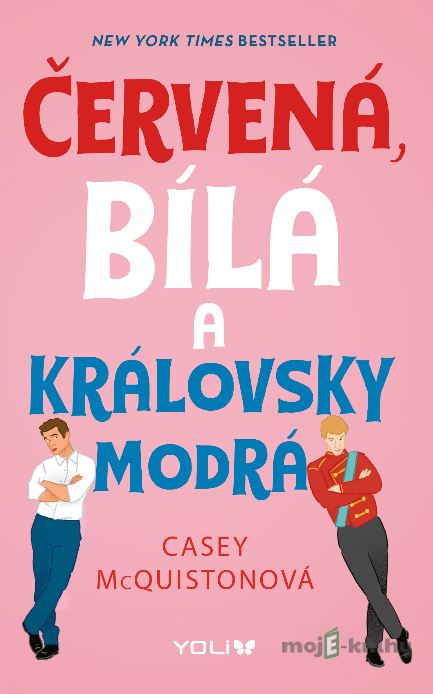 Červená, bílá a královsky modrá - Casey McQuiston Červená, bílá a královsky modrá - Casey McQuiston