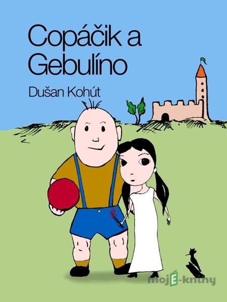 Copáčik a Gebulíno - Dušan Kohút Copáčik a Gebulíno - Dušan Kohút
