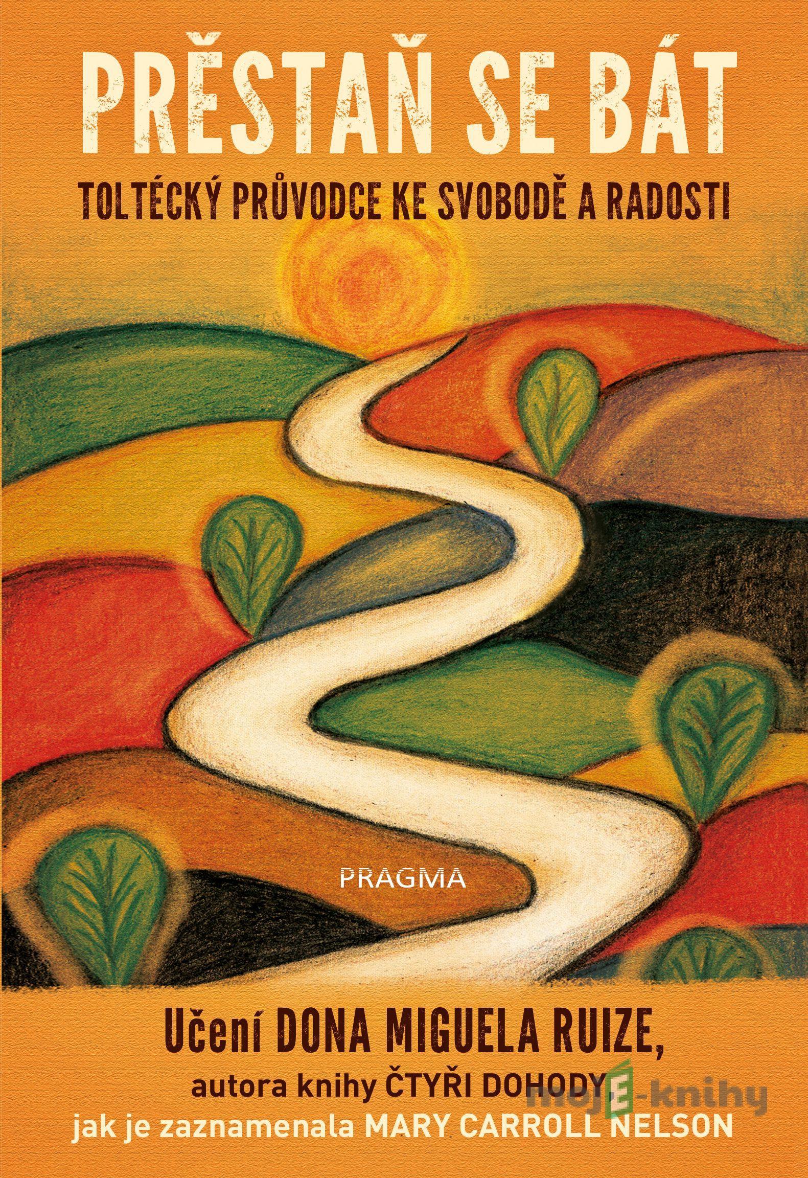 Přestaň se bát - Carroll Mary Nelson Miguel, Don Ruiz Přestaň se bát - Carroll Mary Nelson Miguel, Don Ruiz